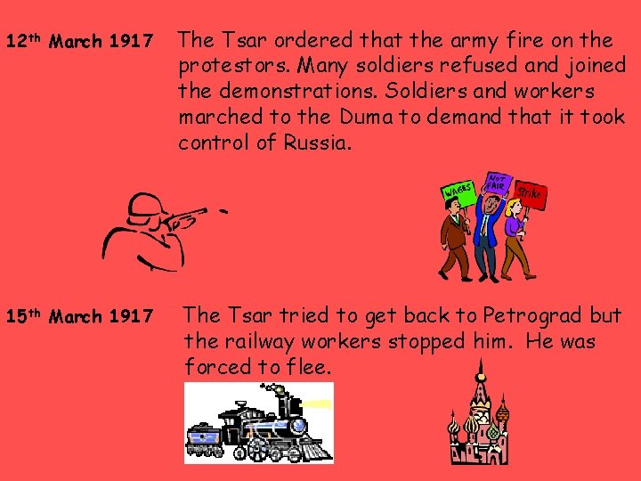 12 th March 1917 The Tsar ordered that the army fire on the protestors.