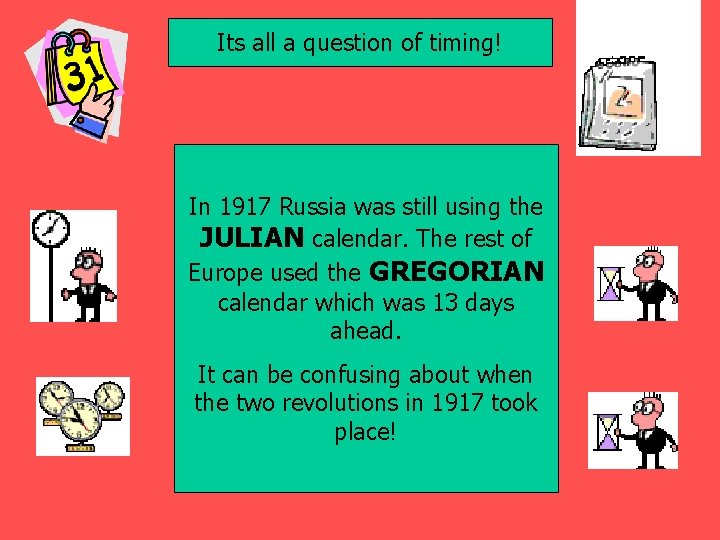 Its all a question of timing! In 1917 Russia was still using the JULIAN