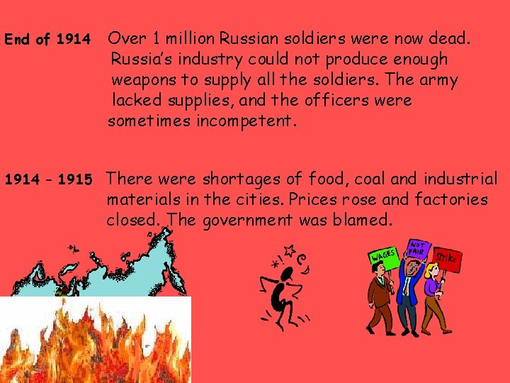 End of 1914 Over 1 million Russian soldiers were now dead. Russia’s industry could