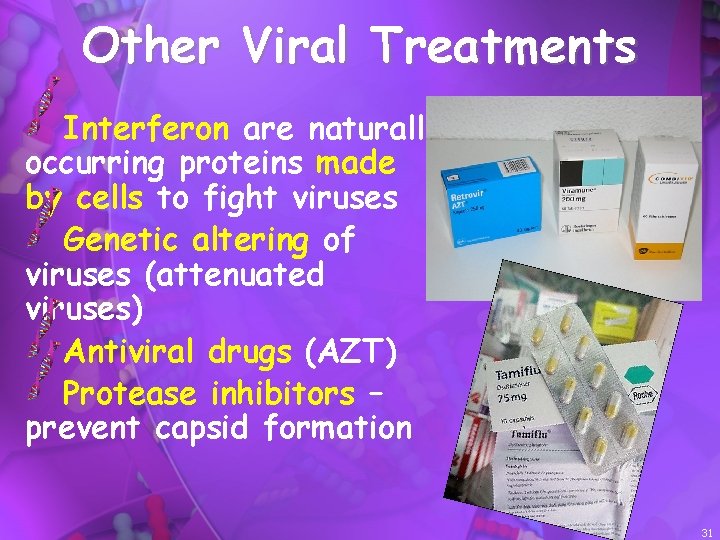 Other Viral Treatments Interferon are naturally occurring proteins made by cells to fight viruses