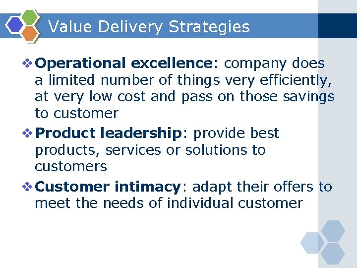Value Delivery Strategies v Operational excellence: company does a limited number of things very