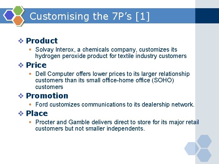 Customising the 7 P’s [1] v Product § Solvay Interox, a chemicals company, customizes