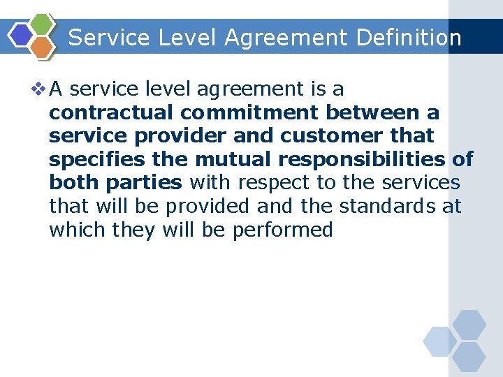 Service Level Agreement Definition v A service level agreement is a contractual commitment between