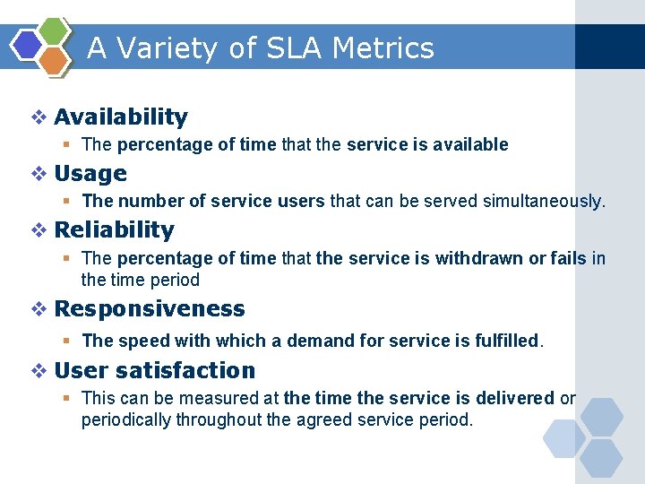 A Variety of SLA Metrics v Availability § The percentage of time that the