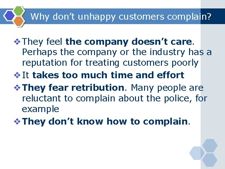 Why don’t unhappy customers complain? v They feel the company doesn’t care. Perhaps the