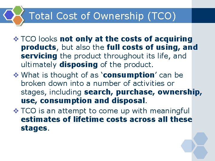 Total Cost of Ownership (TCO) v TCO looks not only at the costs of