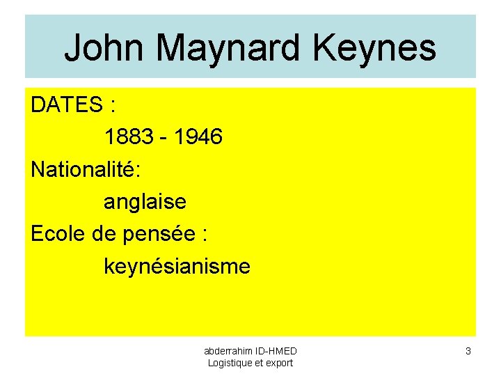 John Maynard Keynes DATES : 1883 - 1946 Nationalité: anglaise Ecole de pensée :