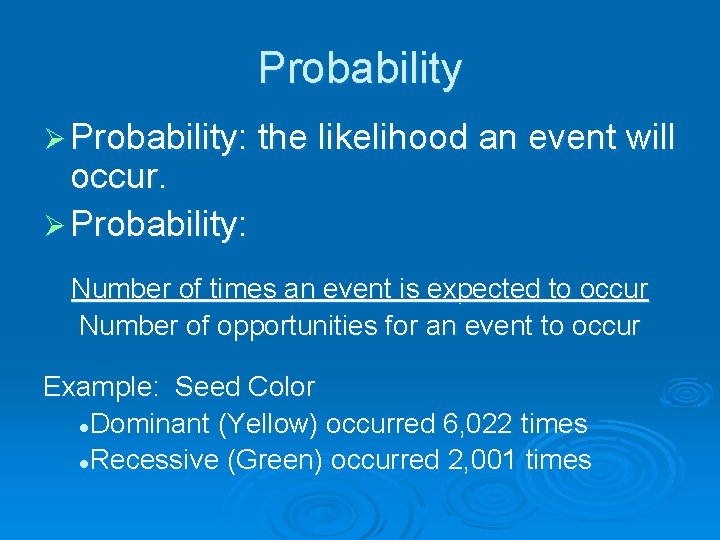 Probability Ø Probability: the likelihood an event will occur. Ø Probability: Number of times