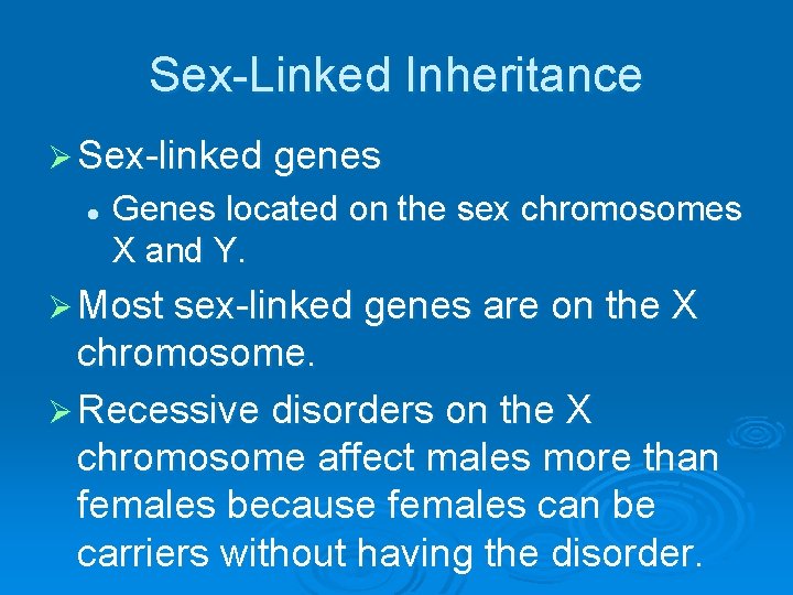 Sex-Linked Inheritance Ø Sex-linked genes l Genes located on the sex chromosomes X and