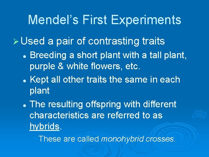 Mendel’s First Experiments Ø Used a pair of contrasting traits Breeding a short plant