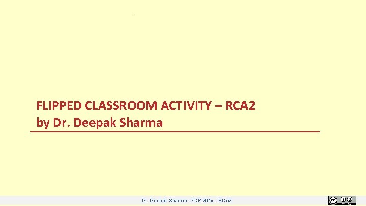 FLIPPED CLASSROOM ACTIVITY – RCA 2 by Dr. Deepak Sharma - FDP 201 x