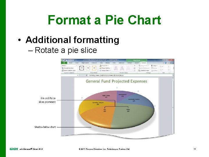 Format a Pie Chart • Additional formatting – Rotate a pie slice with Microsoft®