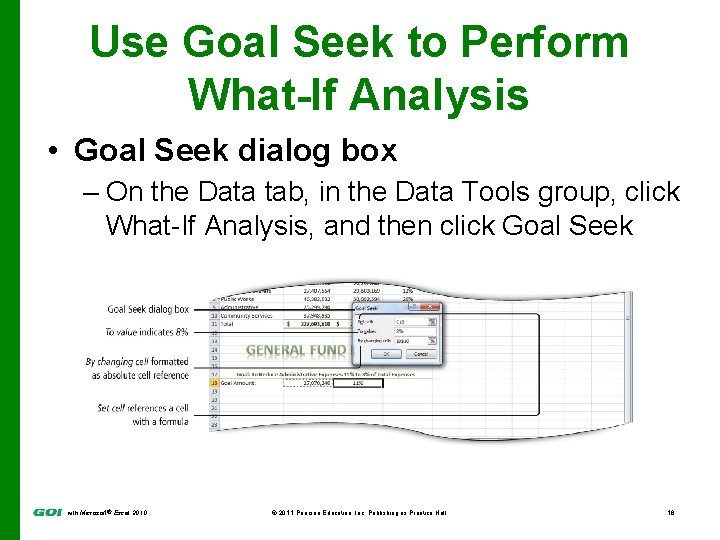 Use Goal Seek to Perform What-If Analysis • Goal Seek dialog box – On