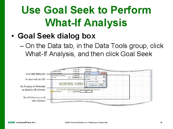 Use Goal Seek to Perform What-If Analysis • Goal Seek dialog box – On Use Goal Seek to Perform What-If Analysis • Goal Seek dialog box – On