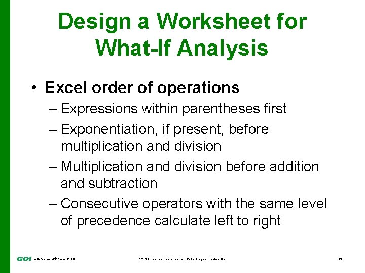 Design a Worksheet for What-If Analysis • Excel order of operations – Expressions within