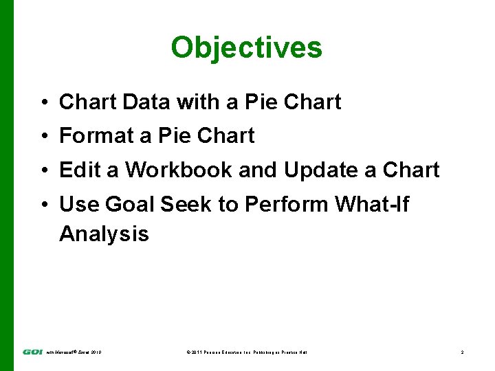 Objectives • Chart Data with a Pie Chart • Format a Pie Chart •