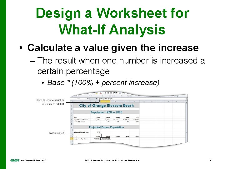 Design a Worksheet for What-If Analysis • Calculate a value given the increase –