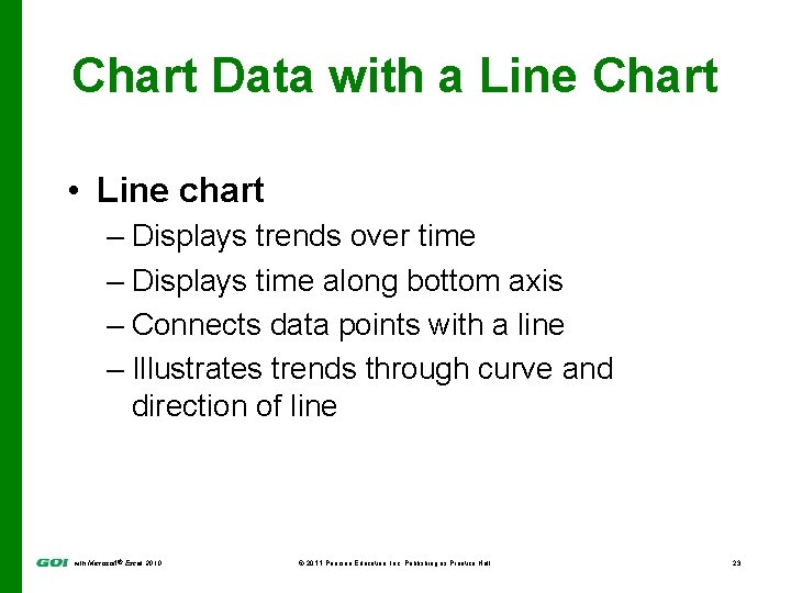 Chart Data with a Line Chart • Line chart – Displays trends over time