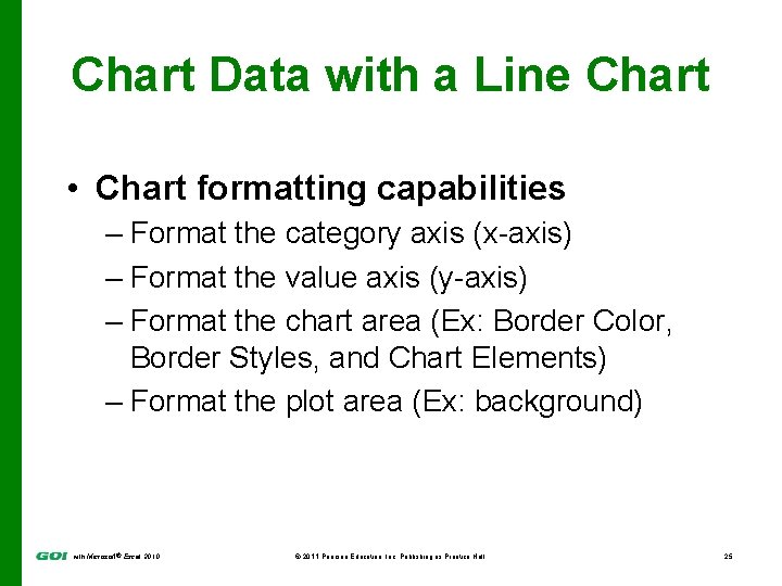 Chart Data with a Line Chart • Chart formatting capabilities – Format the category