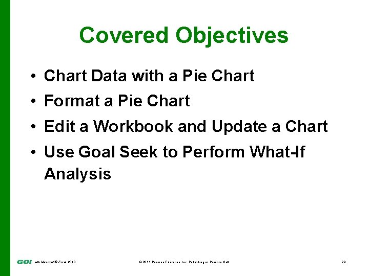 Covered Objectives • Chart Data with a Pie Chart • Format a Pie Chart