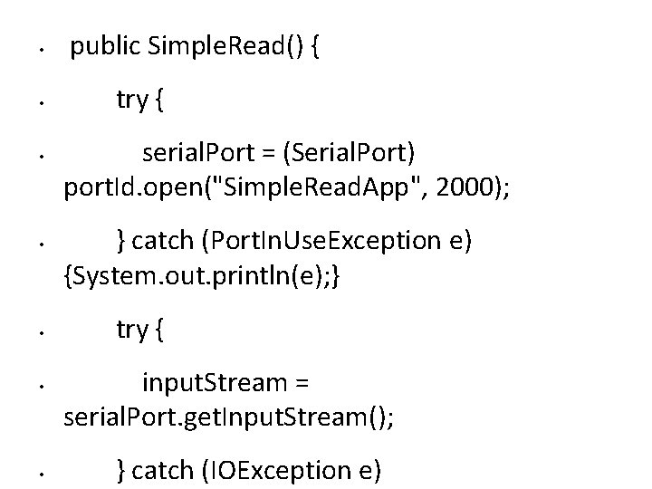  • • public Simple. Read() { try { serial. Port = (Serial. Port)