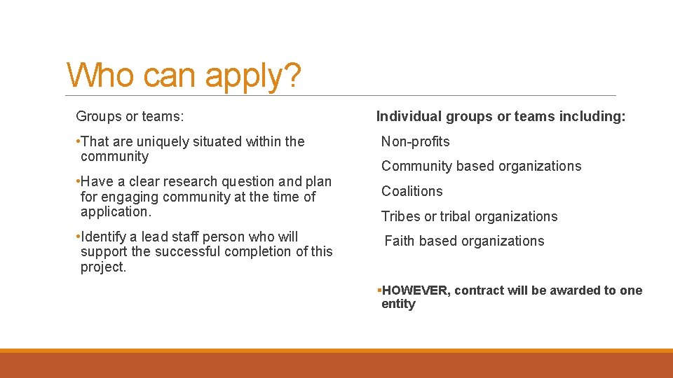 Who can apply? Groups or teams: • That are uniquely situated within the community