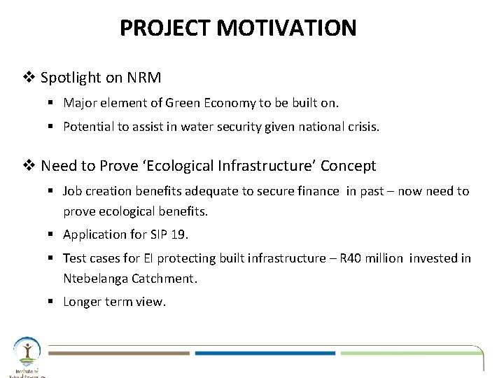 PROJECT MOTIVATION v Spotlight on NRM § Major element of Green Economy to be PROJECT MOTIVATION v Spotlight on NRM § Major element of Green Economy to be