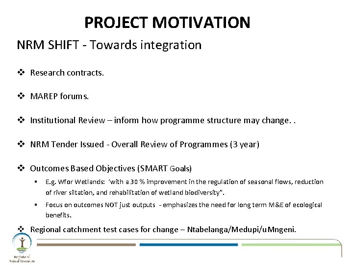 PROJECT MOTIVATION NRM SHIFT - Towards integration v Research contracts. v MAREP forums. v PROJECT MOTIVATION NRM SHIFT - Towards integration v Research contracts. v MAREP forums. v