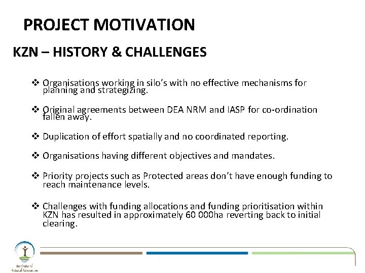 PROJECT MOTIVATION KZN – HISTORY & CHALLENGES v Organisations working in silo’s with no PROJECT MOTIVATION KZN – HISTORY & CHALLENGES v Organisations working in silo’s with no