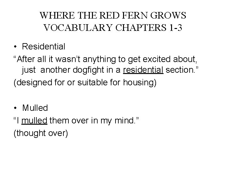 WHERE THE RED FERN GROWS VOCABULARY CHAPTERS 1 -3 • Residential “After all it