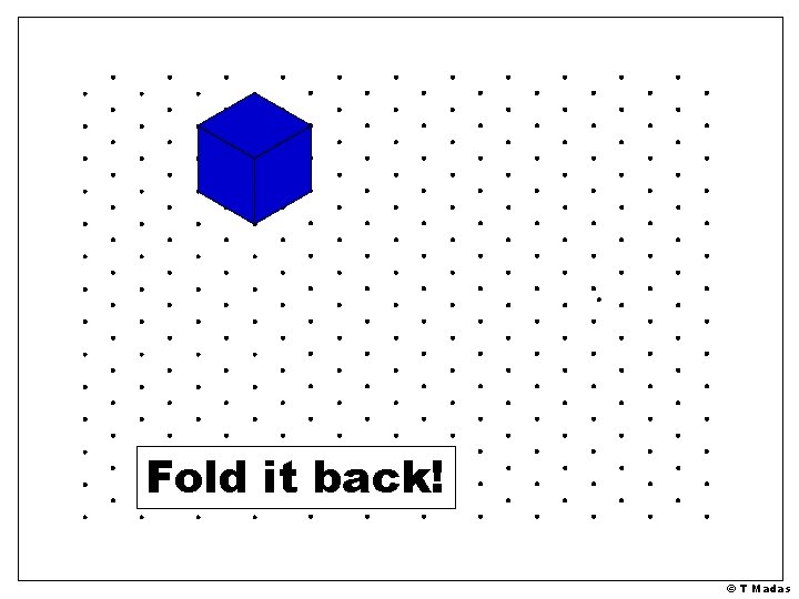 Fold it back! © T Madas 