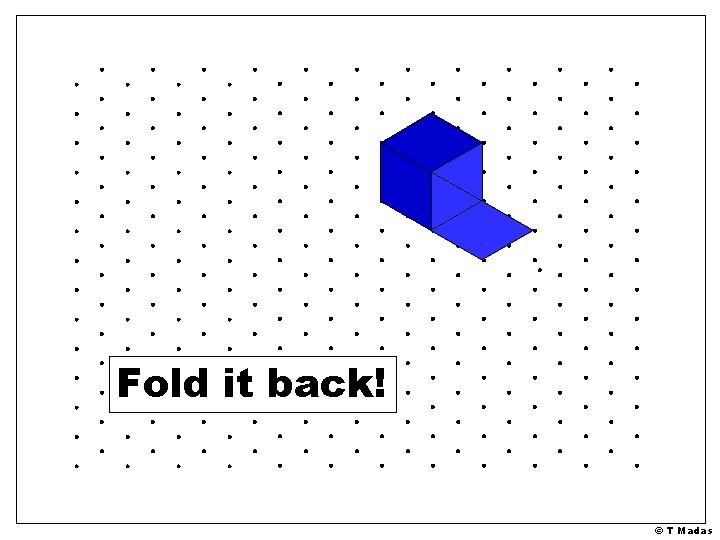 Fold it back! © T Madas 