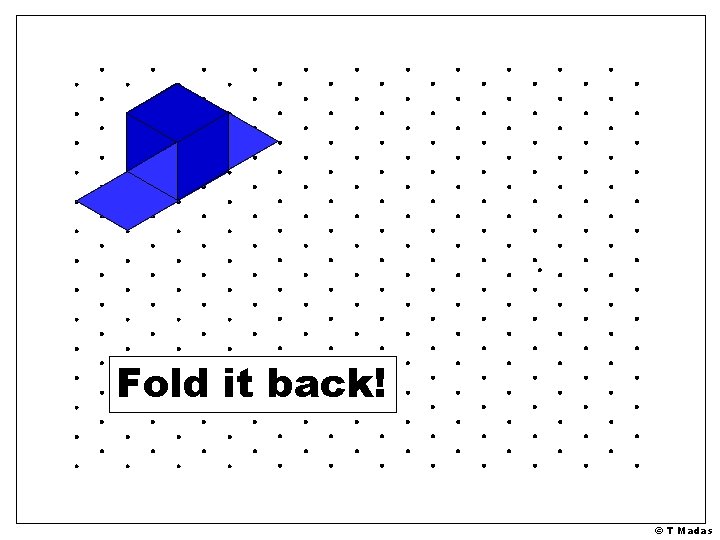 Fold it back! © T Madas 