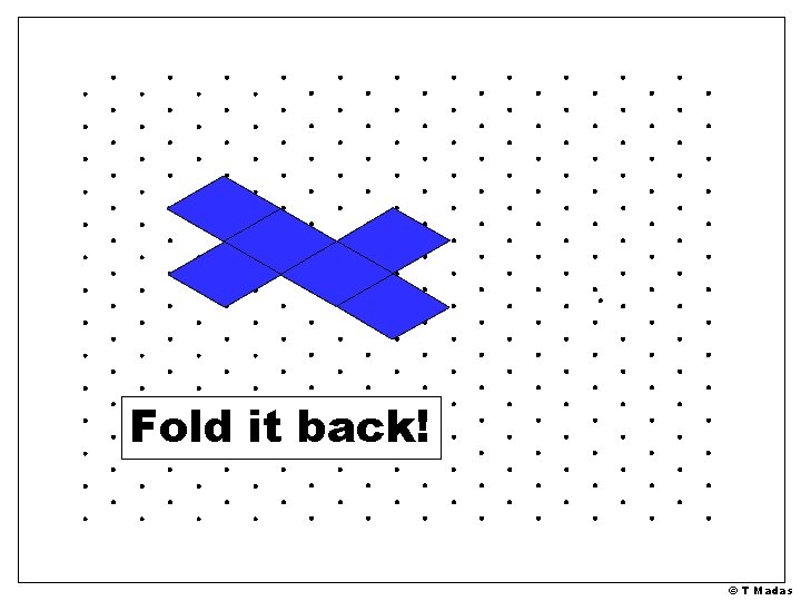 Fold it back! © T Madas 