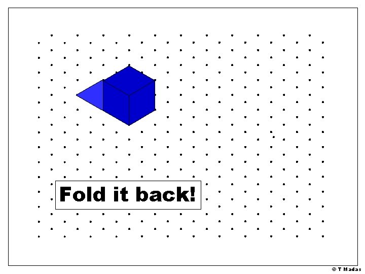 Fold it back! © T Madas 