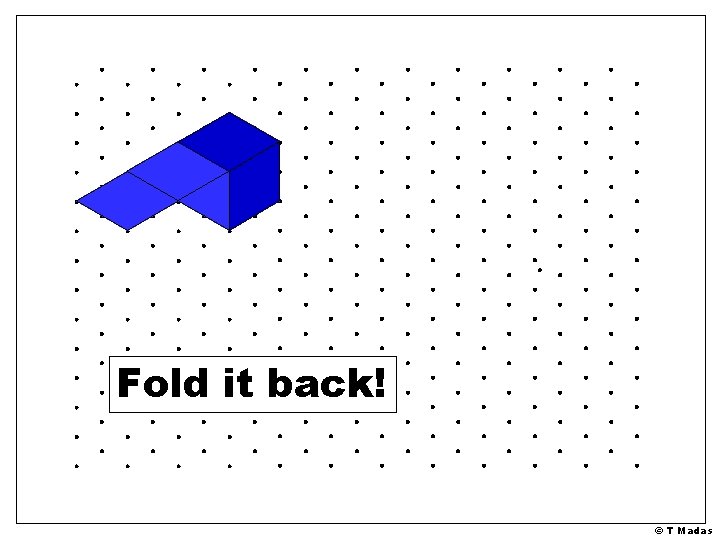 Fold it back! © T Madas 