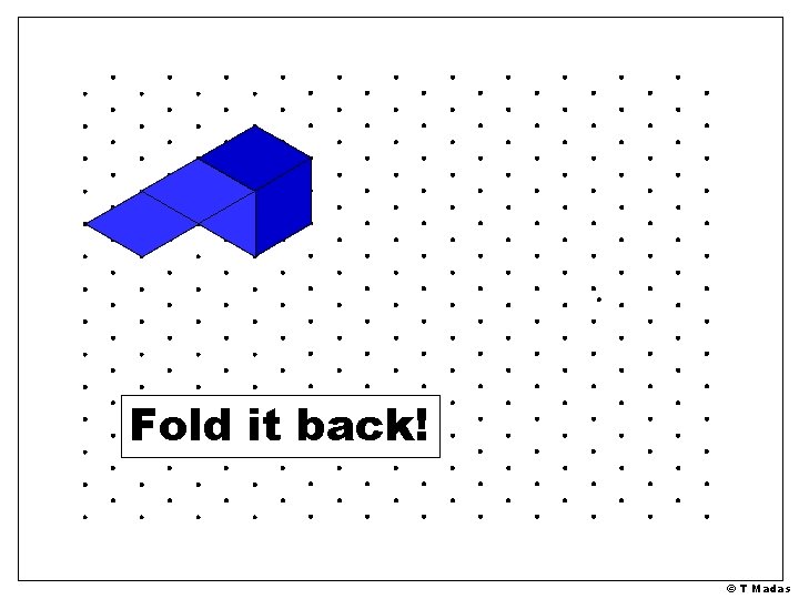 Fold it back! © T Madas 