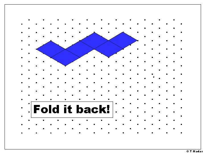 Fold it back! © T Madas 