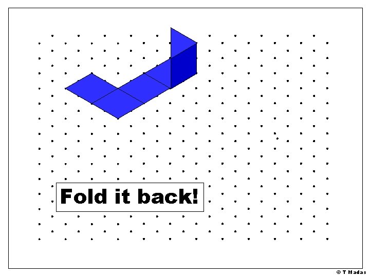 Fold it back! © T Madas 