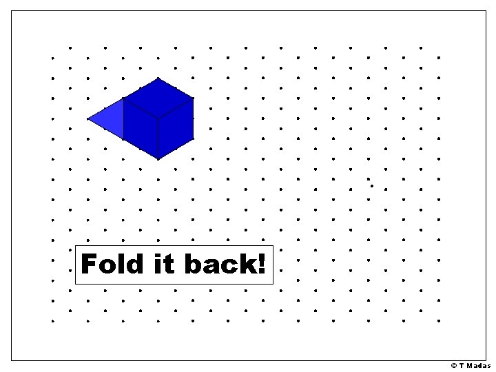 Fold it back! © T Madas 