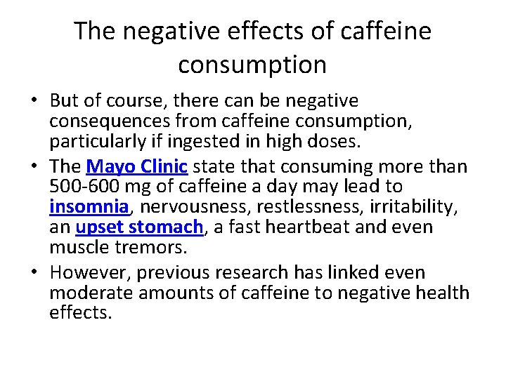 The negative effects of caffeine consumption • But of course, there can be negative