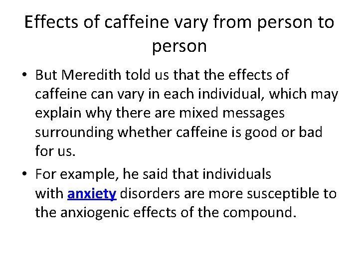 Effects of caffeine vary from person to person • But Meredith told us that