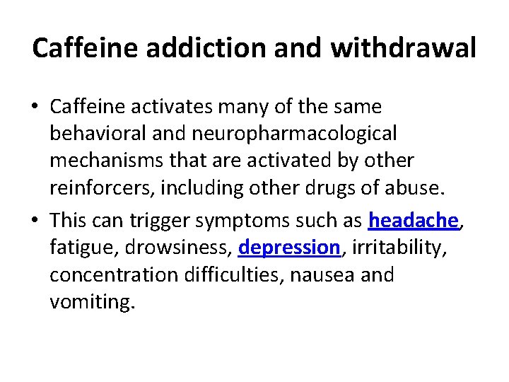 Caffeine addiction and withdrawal • Caffeine activates many of the same behavioral and neuropharmacological