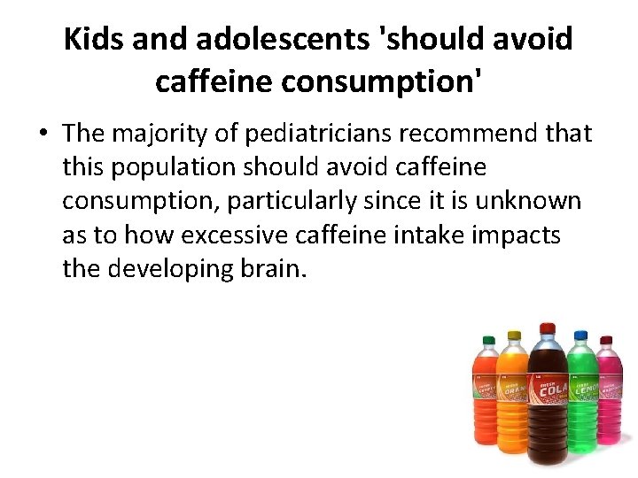 Kids and adolescents 'should avoid caffeine consumption' • The majority of pediatricians recommend that