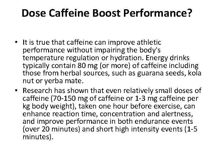 Dose Caffeine Boost Performance? • It is true that caffeine can improve athletic performance