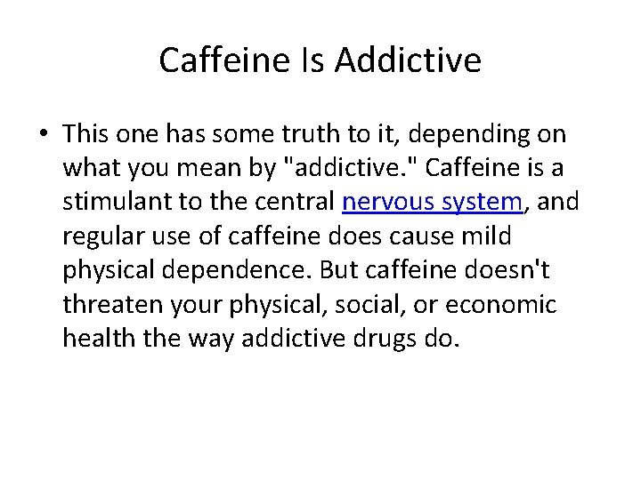 Caffeine Is Addictive • This one has some truth to it, depending on what