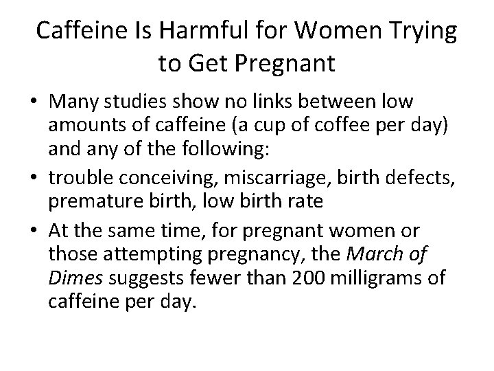 Caffeine Is Harmful for Women Trying to Get Pregnant • Many studies show no