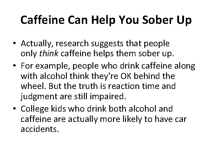 Caffeine Can Help You Sober Up • Actually, research suggests that people only think