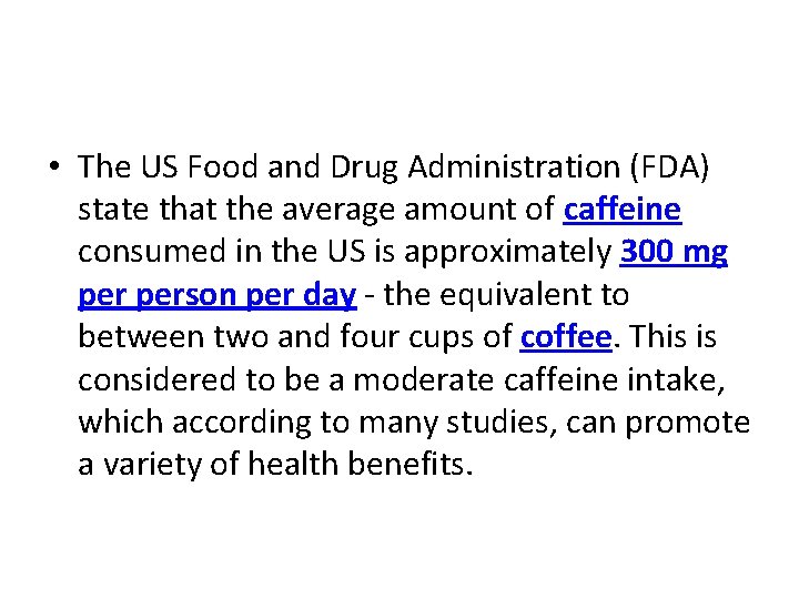  • The US Food and Drug Administration (FDA) state that the average amount