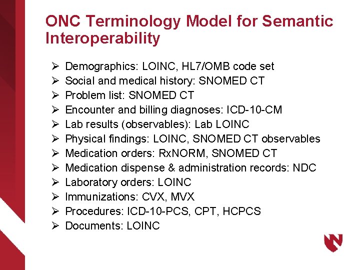 ONC Terminology Model for Semantic Interoperability Ø Ø Ø Demographics: LOINC, HL 7/OMB code
